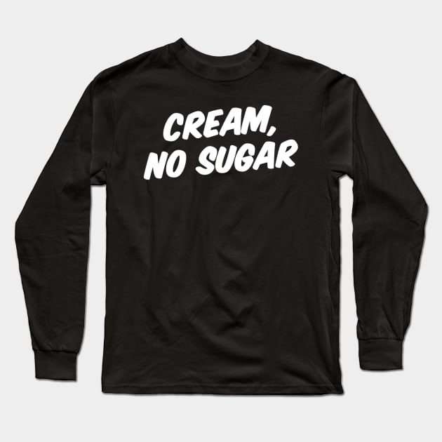 CREAM, NO SUGAR Long Sleeve T-Shirt by Great Bear Coffee